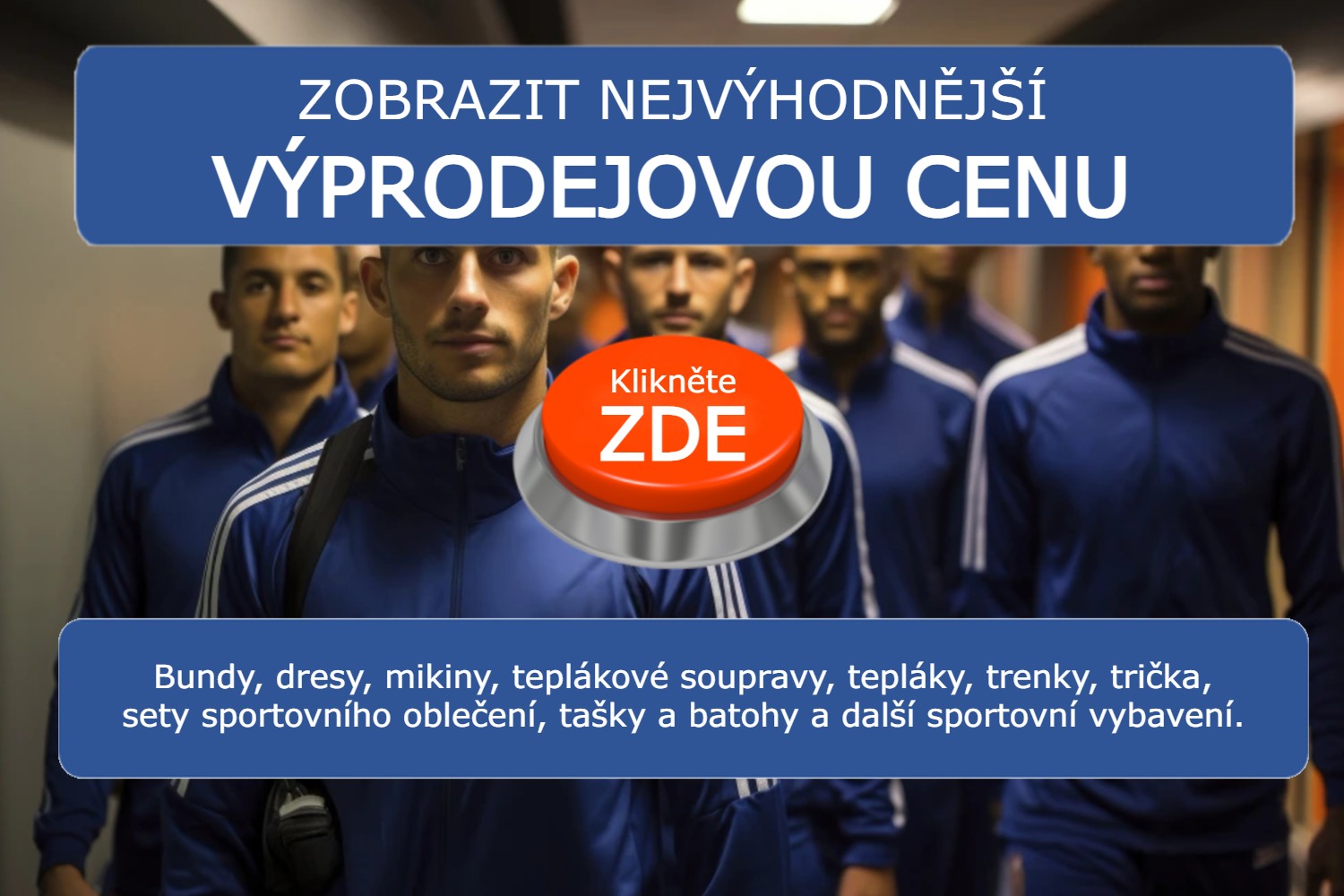 Sportovní výprodej oblečení a vybavení na sport, fotbal, volejbal, basketbal, bundy, dresy, mikiny, trička, trenky, tepláky, teplákové soupravy, sety sportovního oblečení i tréninkové pomůcky